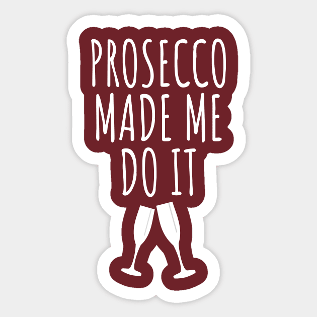 Prosecco Made Me Do It Sticker by LunaMay